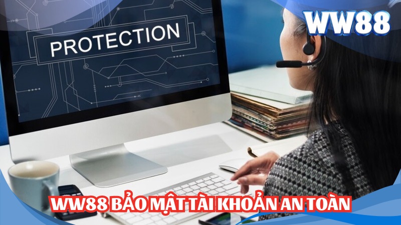 Chính Sách Bảo Mật - Các Thông Tin WW88 Chính Sách An Toàn Thông Tin 2 WW88 bảo mật tài khoản an toàn